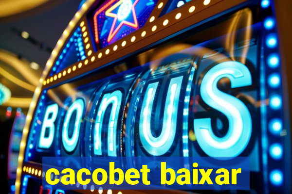 cacobet baixar